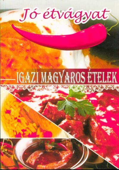 Igazi magyaros ételek /Jó étvágyat
