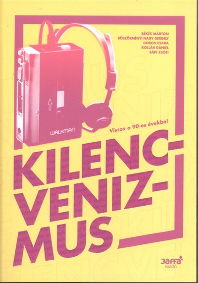 KILENCVENIZMUS /VISSZA A 90-ES ÉVEKBE!