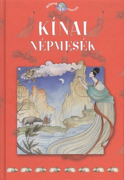 KÍNAI NÉPMESÉK /NÉPEK MESÉI 11.