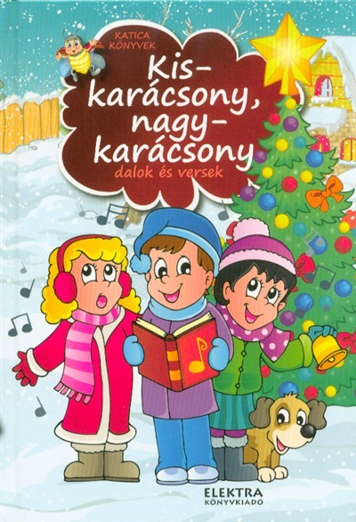Kiskarácsony, nagykarácsony - dalok és versek /Katica könyvek