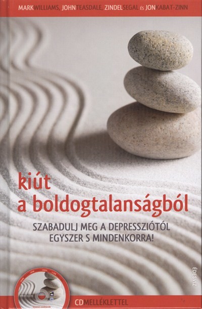 KIÚT A BOLDOGTALANSÁGBÓL /SZABADULJ MEG A DEPRESSZIÓTÓL EGYSZER S MINDENKORRA! + CD MELLÉKLET!