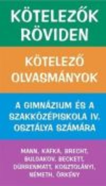 Kötelezők röviden 4. /Gimnázium és szakközépiskola IV. oszt.