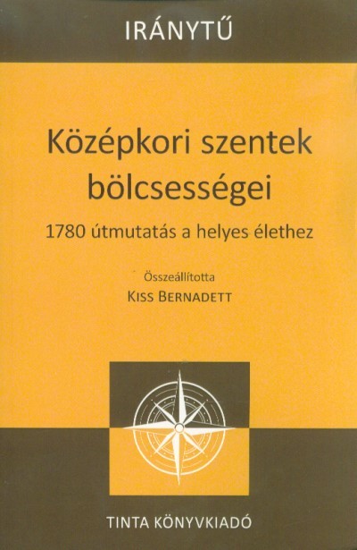 Középkori szentek bölcsességei - 1780 útmutatás a helyes élethez