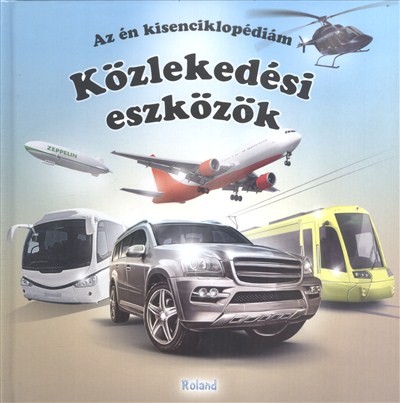 KÖZLEKEDÉSI ESZKÖZÖK /AZ ÉN KISENCIKLOPÉDIÁM