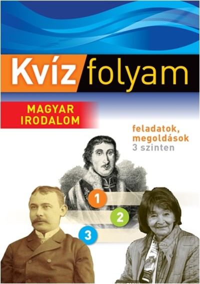Kvízfolyam: Magyar irodalom /Feladatok, megoldások 3 szinten