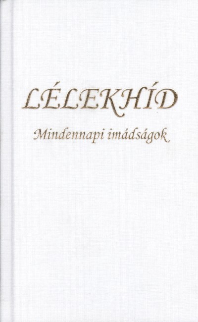LÉLEKHÍD /MINDENNAPI IMÁDSÁGOK
