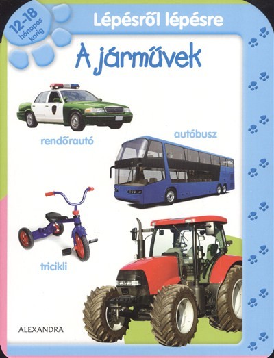 LÉPÉSRŐL LÉPÉSRE: A JÁRMŰVEK /12-18 HÓNAPOS KORIG