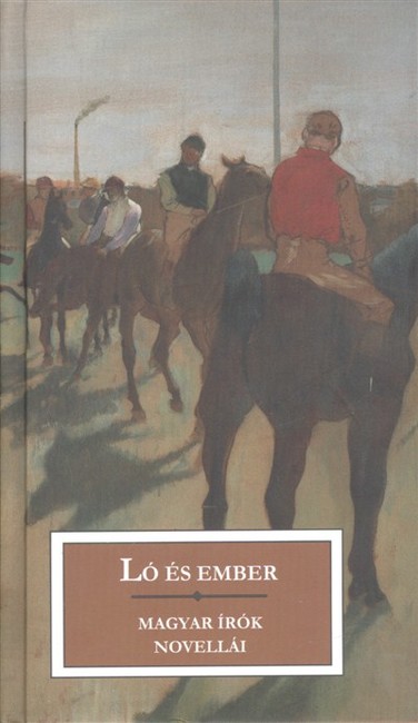 Ló és ember /Magyar írók novellái