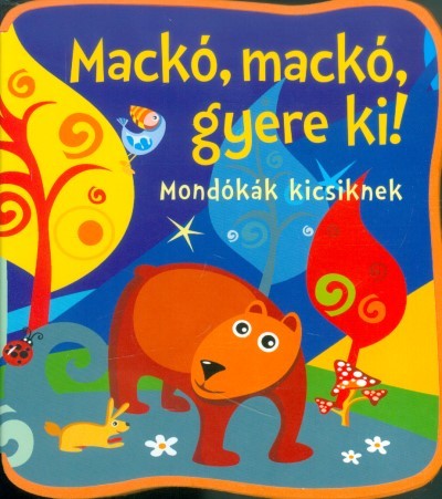 Mackó, mackó, gyere ki! /Mondókák kicsiknek