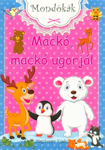 MACKÓ, MACKÓ UGORJÁL /MONDÓKÁK
