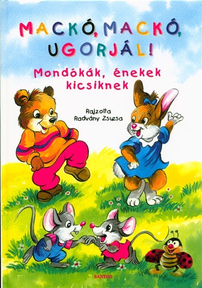 Mackó, mackó, ugorjál! /Mondókák, énekek kicsiknek