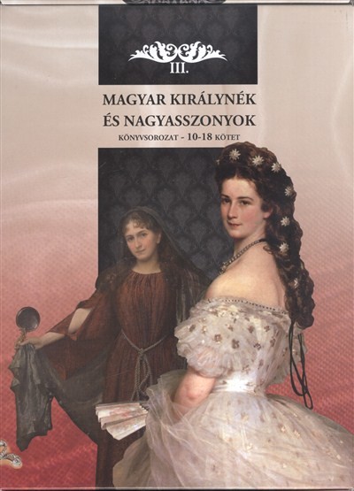 Magyar királynék és nagyasszonyok könyvsorozat III. (19-27. kötet)