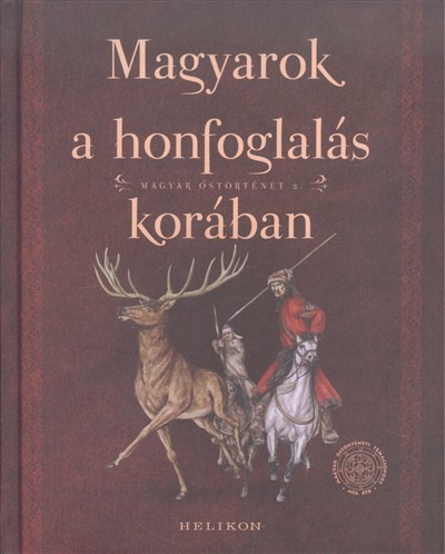 Magyarok a honfoglalás korában /Magyar őstörténet 2.