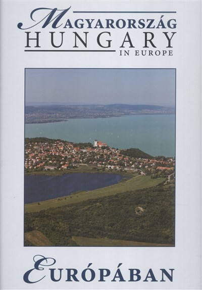 MAGYARORSZÁG EURÓPÁBAN /HUNGARY IN EUROPE