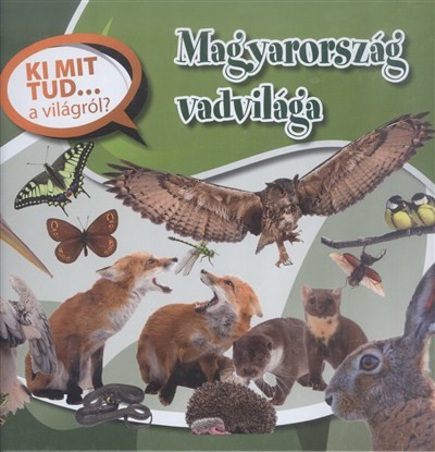 Magyarország vadvilága /Ki mit tud... a világról?