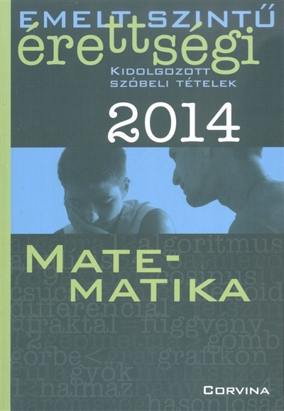 MATEMATIKA 2014. /EMELT SZINTŰ ÉRETTSÉGI - KIDOLGOZOTT SZÓBELI TÉTELEK