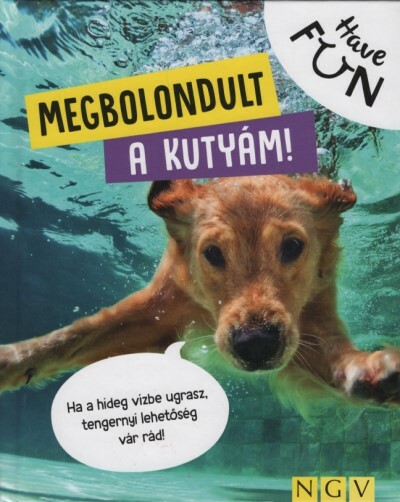 Megbolodult a kutyám! - Have FUN