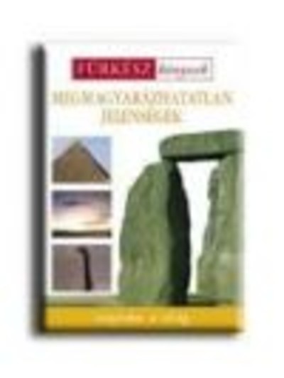 MEGMAGYARÁZHATATLAN JELENSÉGEK /FÜRKÉSZ KÖNYVEK 3.