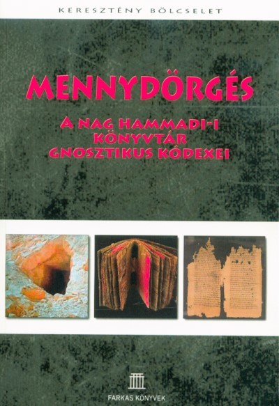 Mennydörgés - A Nag Hammadi-i könyvtár gnosztikus kódexei - Keresztény bölcselet 2.