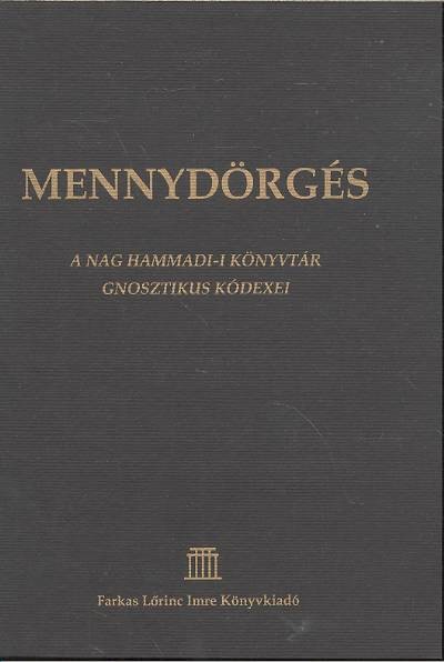 MENNYDÖRGÉS /A NAG HAMMADI-I KÖNYVTÁR GNOSZTIKUS KÓDEXEI