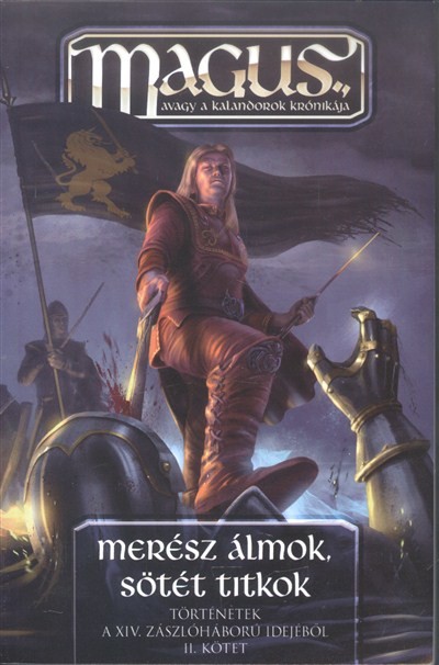 Merész álmok, sötét titkok - Történetek a XIV. zászlóháború idejéből II. /M.A.G.U.S.