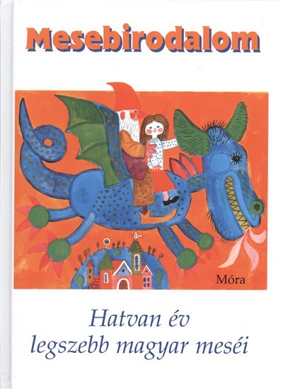 MESEBIRODALOM /HATVAN ÉV LEGSZEBB MAGYAR MESÉI