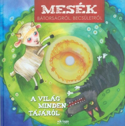 MESÉK BÁTORSÁGRÓL, BECSÜLETRŐL A VILÁG MINDEN TÁJÁRÓL