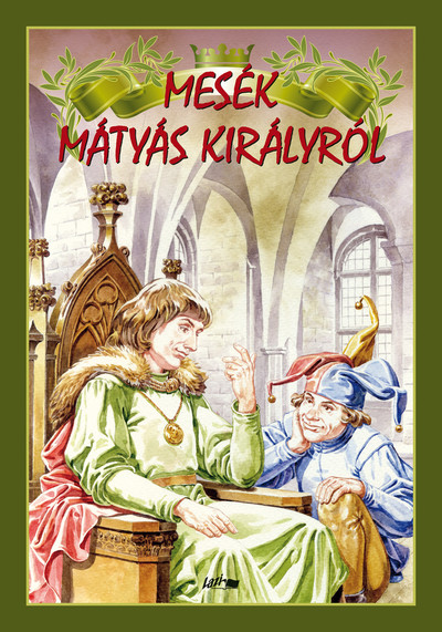 Mesék Mátyás királyról (új kiadás)