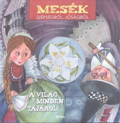 Mesék szépségről, jóságról a világ minden tájáról