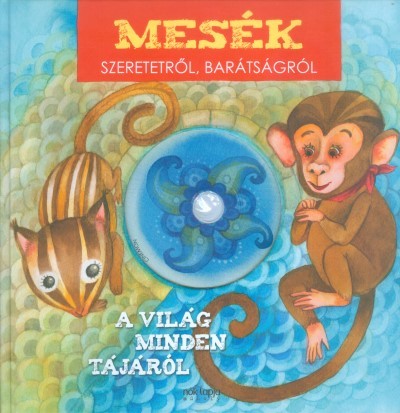 Mesék szeretetről, barátságról a világ minden tájáról /Audio CD melléklettel