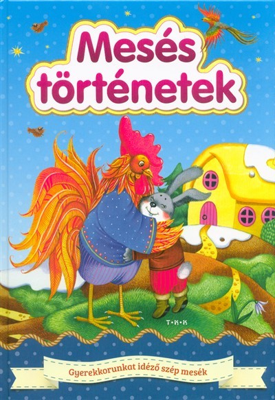 Mesés történetek - Gyerekkorunkat idéző szép mesék