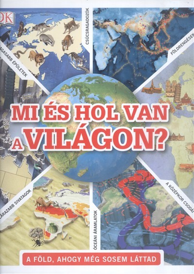 Mi és hol van a világon? /A föld, ahogy még sosem láttad
