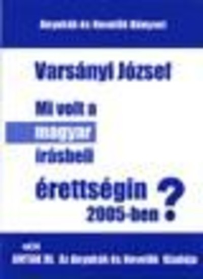 MI VOLT A MAGYAR ÍRÁSBELI ÉRETTSÉGIN 2005-BEN?