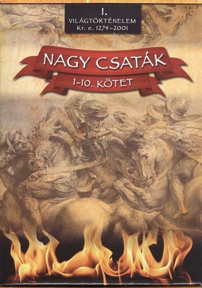 NAGY CSATÁK 1-10. KÖTET /VILÁGTÖRTÉNELEM I. KR. E. 1274-2001