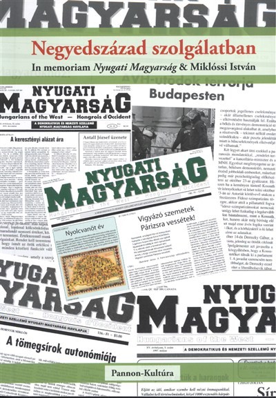 NEGYEDSZÁZAD SZOLGÁLATBAN /IN MEMORIAM NYUGATI MAGYARSÁG & MIKLÓSSI ISTVÁN