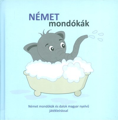 NÉMET MONDÓKÁK /NÉMET MONDÓKÁK ÉS DALOK MAGYAR NYELVŰ JÁTÉKLEÍRÁSSAL