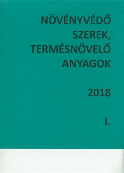 Növényvédő szerek, termelésnövelő anyagok 2018. i-ii.