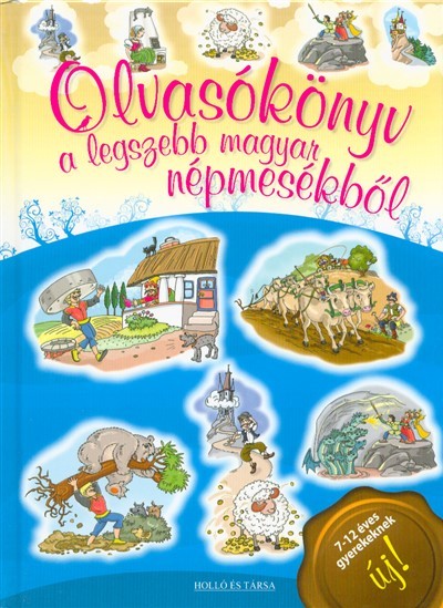 Olvasókönyv a legszebb magyar népmesékből /7-12 éves gyerekeknek