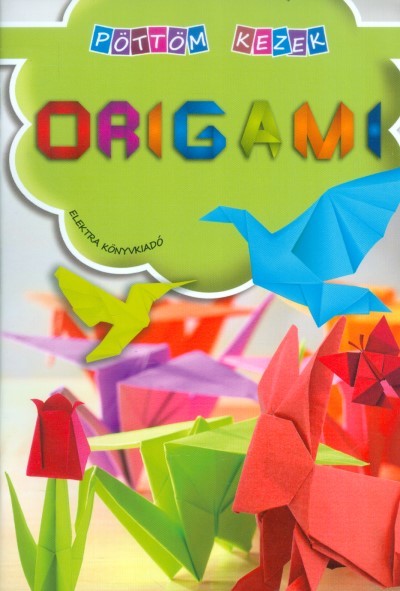 ORIGAMI /PÖTTÖM KEZEK