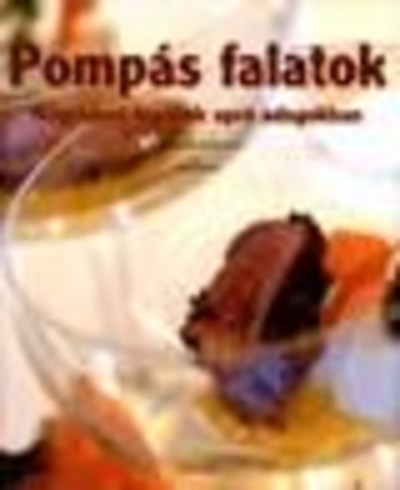 POMPÁS FALATOK /NAGYSZERŰ FOGÁSOK APRÓ ADAGOKBAN