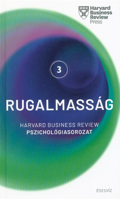 Rugalmasság /Harvard Business Review pszichológiasorozat 3.