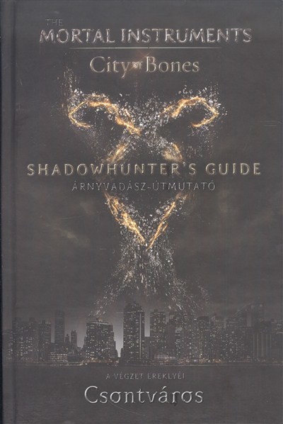 Shadowhunter`s Guide - Árnyvadász-útmutató /The Mortal Instruments: City of Bones