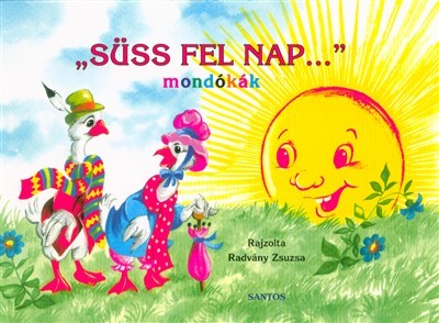 Süss fel nap . . . - mondókák