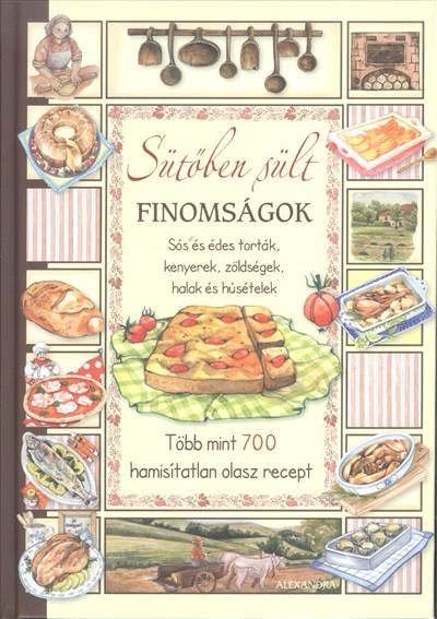 Sütőben sült finomságok /Sós és édes torták, kenyerek, zöldségek, halak és húsételek