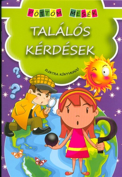 TALÁLÓS KÉRDÉSEK /PÖTTÖM MESÉK
