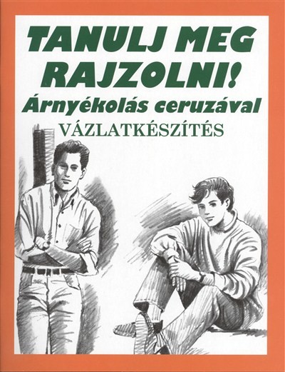 TANULJUNK MEG RAJZOLNI! /VÁZLATKÉSZÍTÉS