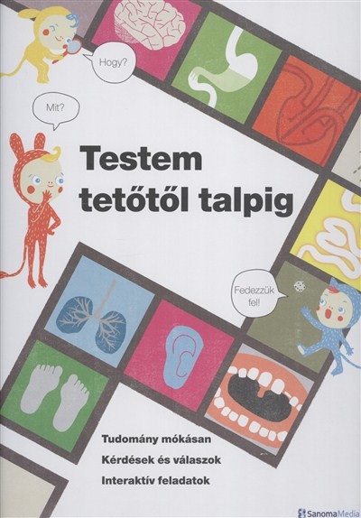 Testem tetőtől talpig /Tudomány mókásan, kérdések és válaszok, interaktív feladatok