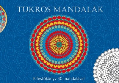 Tükrös mandalák /Kifestőkönyv 40 mandalával