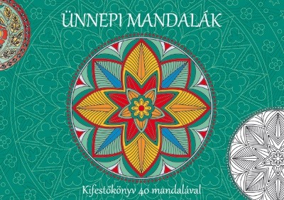 Ünnepi mandalák /Kifestőkönyv 40 mandalával