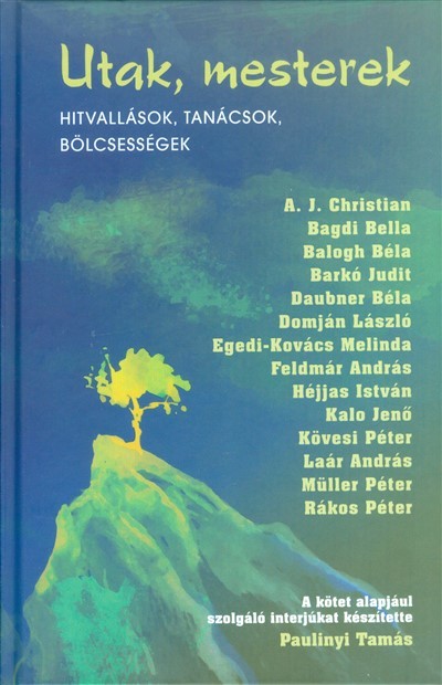 Utak, mesterek /Hitvallások, tanácsok, bölcseségek